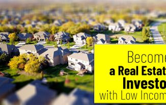 5 Ways to Become a Real Estate Investor with Low Income